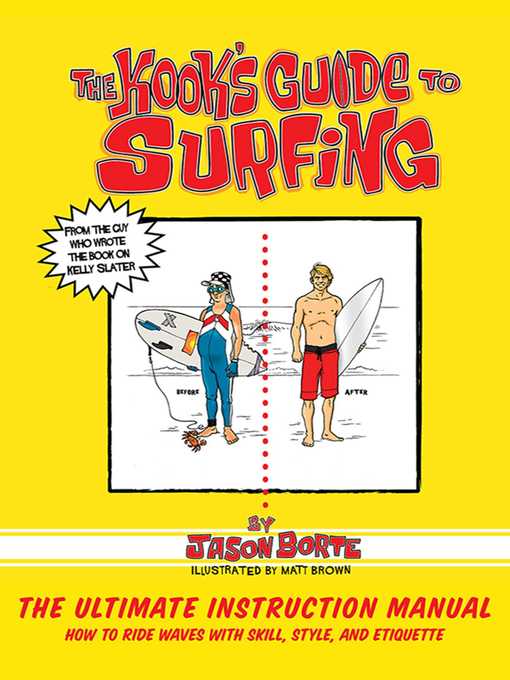 Title details for The Kook's Guide to Surfing: the Ultimate Instruction Manual: How to Ride Waves with Skill, Style, and Etiquette by Jason Borte - Wait list